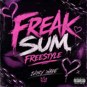 Freak Sum Freestyle by Ivory Wade