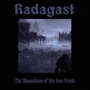 The Mausoleum of the Iron Priest by Radagast