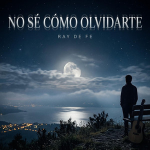 No se como olvidarte by Ray de Fe