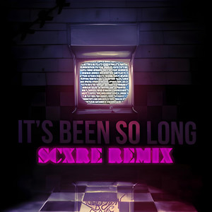 IT'S BEEN SO LONG(Remix) by SCXRE