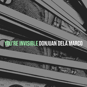 DONJUAN DELA MARCO - You're Invisible