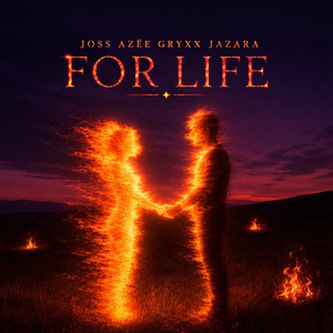 For Life by JOSS, AZËE, Gryxx, Jazara
