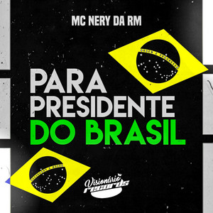 MC NERY DA RM - PARA PRESIDENTE DO BRASIL