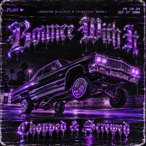 BOUNCE WITH IT (Chopped & Screwed) by Lordside Disciple, Spiritual Workz