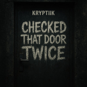 Checked That Door Twice by Kryptiik