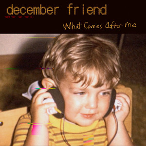 What Comes After Me by December Friend