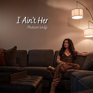I Ain't Her by Madison Wolfe