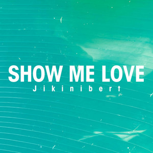 Show Me Love by Jikinibert