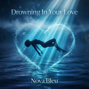 Drowning In Your Love by Nova Bleu