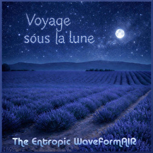 Voyage sous la lune (Ambient mix) by The Entropic WaveformAIR