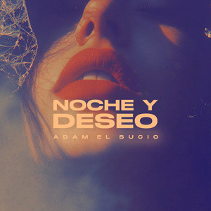Noche Y Deseo by Adam El Sucio