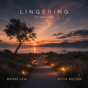 Lingering (Classical) by Vitiá Kulish, Moshe Levi