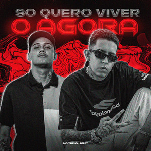 So Quero Viver o Agora