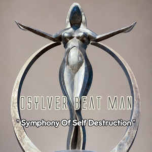 Symphony Of Self Destruction by Osylver Beat Man