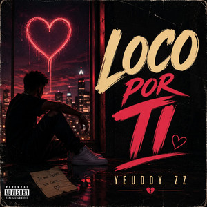 Loco Por Ti by Yeudy ZZ