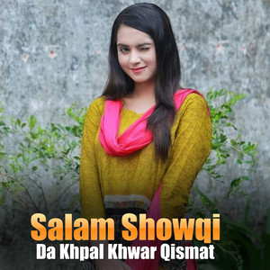 Salam Showqi - Da Khpal Khwar Qismat