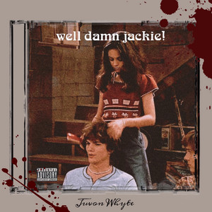 Juvon Whyte - Well Damn Jackie!