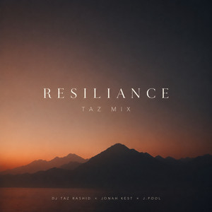 Resilience - Taz Mix by Jonah Kest, J.Pool, DJ Taz Rashid