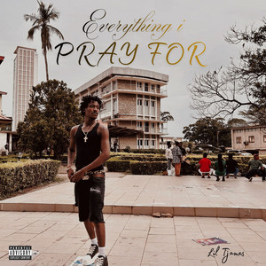 Everything I Pray For by Lil Tjames