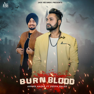 Amarr Nagra - Burn Blood (feat. Deepa Baler)