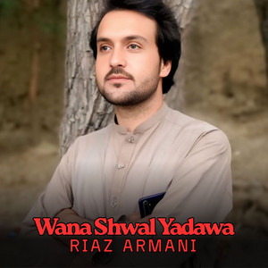 Riaz Armani - Wana Shwal Yadawa
