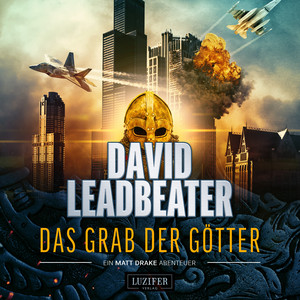 DAS GRAB DER GÖTTER (Matt Drake Abenteuer 4) [Thriller]