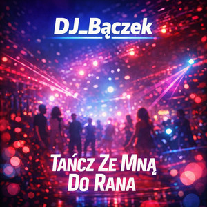 Tańcz Ze Mną Do Rana by DJ_Bączek