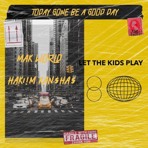 Today Gone Be A Good Day by Mak World, Anjewel, Hakim Kanshas