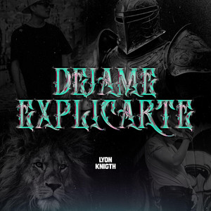 Dejame Explicarte by Lyon Knigth, William Rojas León