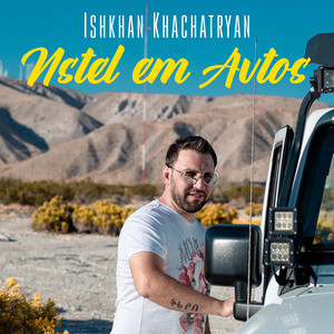 Ishkhan Khachatryan - Nstel Em Avtos