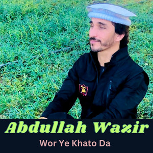 Abdullah Wazir - Wor Ye Khato Da