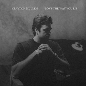 Love the Way You Lie by Clayton Mullen