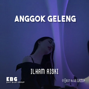 ANGGOK GELENG by Ilham Riski