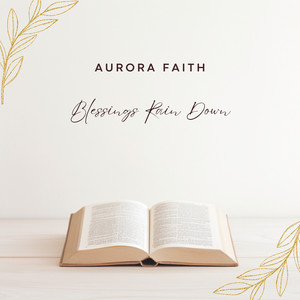 Blessings Rain Down by AURORA FAITH
