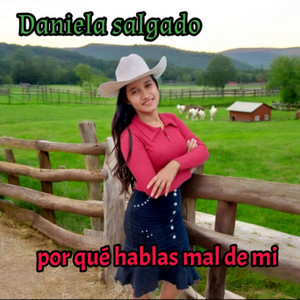 Daniela Salgado - Por qué hablas mal de mi