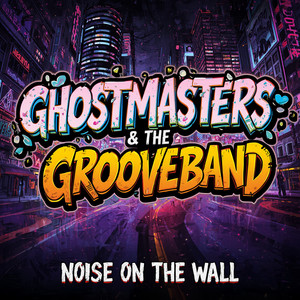 Noise On The Wall by GhostMasters, The GrooveBand