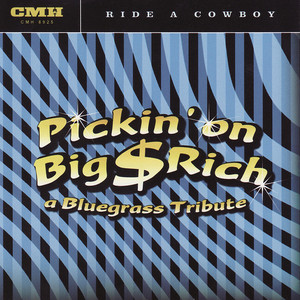 Pickin' On Big & Rich: A Bluegrass Tribute - Ride a Cowboy album