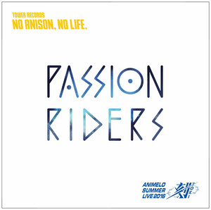 PASSION RIDERS by 相坂優歌, Eir Aoi, 蒼井翔太, every♥ing!, 大橋彩香, 黒崎真音, GRANRODEO, SCREEN mode, 鈴木このみ, 早見沙織, Suzuko Mimori, LiSA