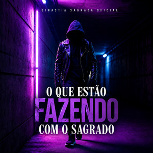 O QUE ESTÃO FAZENDO COM O SAGRADO by DINASTIA SAGRADA OFICIAL