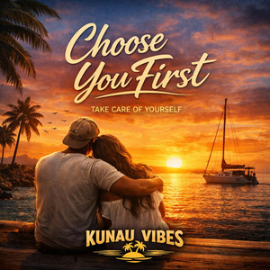 Choose You First by Kunau Vibes