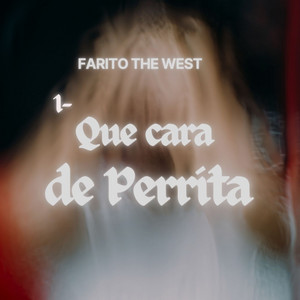 Que Cara de Perrita by Farito The West