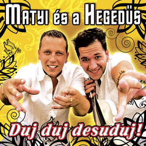 Azt A Kutya Mindenit A Világnak by Matyi Es A Hegedus