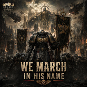 WE MARCH IN HIS NAME (Warhammer 40 000) by eMKa Sounds
