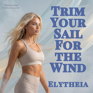 Trim Your Sail for the Wind (Cinematic Pop) by Elytheia