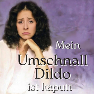 Mein Umschnalldildo ist kaputt - Single by Schlager Kinder