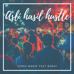 Surdu Manik - Asli Hasil Hustle (feat. Buday)