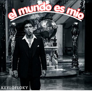 EL MUNDO ES MIO by KEYLOFLOKY
