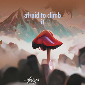 Willy Jhonnatan - Afraid to Climb It