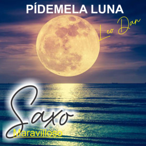 SAXO MARAVILLOSO - Pídeme la Luna