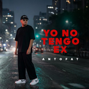 Antofat - Yo no tengo EX